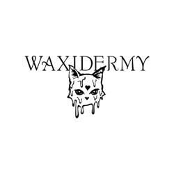 Waxidermy