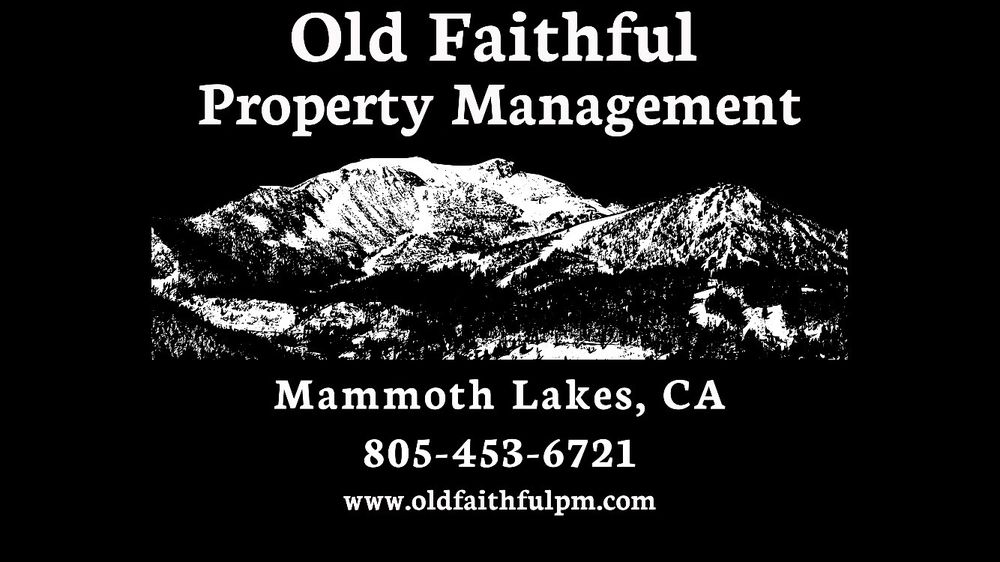Old Faithful Property Management 3330 Main street POB 2183, Mammoth Lakes California 93546